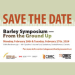 Save the date - barley symposium from the ground up - February 26 & 27, 2024